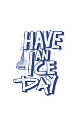 Vector quote. Have an Ice Day.