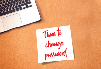 sticky with words Time to change password. Password management.