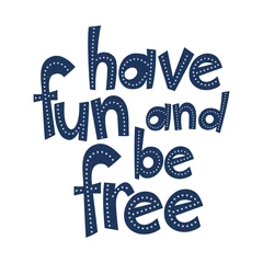  Quote Have fun and be free, lettering. Vector © DruZhi Art