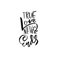 A true love story never ends. Modern dry brush calligraphy poster. Vector illustration.