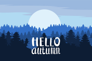 Hello Autumn, forest, mountains, silhouettes of pine trees, firs, panorama, horizon, lettering, vector, illustration, isolated