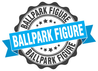 ballpark figure stamp. sign. seal