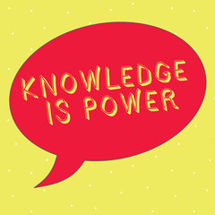 Word writing text Knowledge Is Power. Business concept for skills acquired through experience and education.