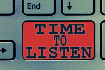 Fototapeta premium Writing note showing Time To Listen. Business photo showcasing Give attention to someone or something in order to hear.