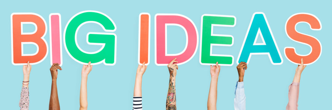 Diverse hands holding the words big ideas
