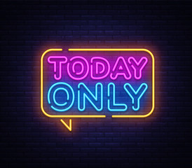 Today Only neon text vector design template. Today Only signboard neon, light banner design element colorful modern design trend, night bright advertising, bright sign. Vector illustration