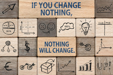 If you change nothing, nothing will change. - obrazy, fototapety, plakaty