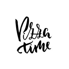 Pizza time. Typography banner. Modern brush lettering. Vector illustration.