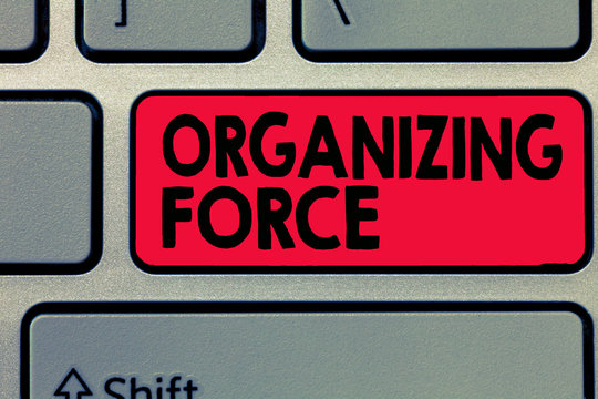 Writing note showing Organizing Force. Business photo showcasing being United powerful group to do certain actions.