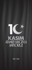 10 November, Mustafa Kemal Ataturk Death Day anniversary. Social Media Story and Flag, Flama, Roll-up Design. (TR: 10 Kasim, Atamizi Saygiyla Aniyoruz. Sosyal Medya Hikaye ve Flama Tasarimi)