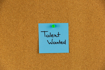 Talent Wanted, Business Concept. Sticky notes and words TALENT WANTED