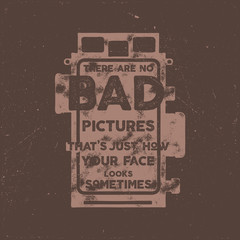 Typography poster with old style camera and quote - There are no bad picures that s just how your face looks sometimes. VIntage calligraphy design. Good for T-Shirts, mugs and others identity. 