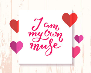 I am my own muse - unique hand drawn inspirational girl power quote