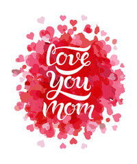 Hand drawn Love you mom typography lettering poster on red watercolor textured background