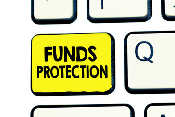 Text sign showing Funds Protection. Conceptual photo promises return portion initial investment to...