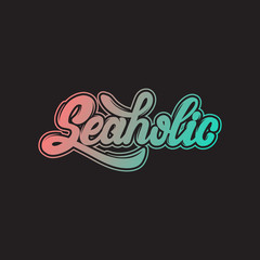 Fototapeta premium Seaholic. Quote typographical background. Vector handwritten lettering. Template for card, poster, banner, print for t-shirt.