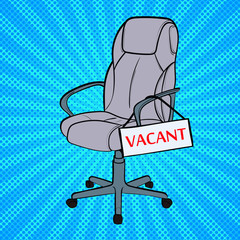 Office armchair and a sign vacant. Pop Art vintage vector illustration