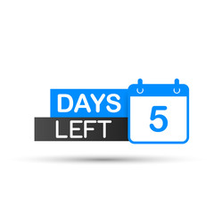 5 Days Left To Go. Flat icon on white background. Vector illustration.
