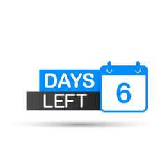 6 Days Left To Go. Flat icon on white background. Vector illustration.
