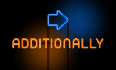 Additionally - orange glowing text with an arrow on dark background