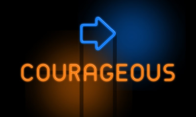 Courageous - orange glowing text with an arrow on dark background