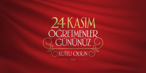 November 24th Turkish Teachers Day, Billboard Design. Turkish flag symbol. Turkish: November 24, Happy Teachers' Day. (TR: 24 Kasim Ogretmenler Gununuz Kutlu Olsun)
