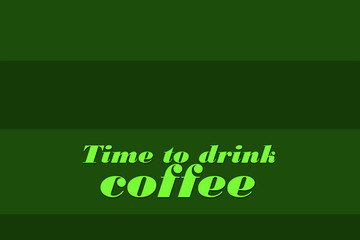 Fototapeta na wymiar coffee time, green background