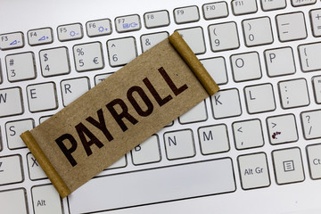 Handwriting text writing Payroll. Concept meaning Total amount of money company pays to employees...