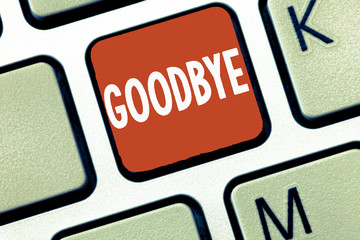 Conceptual hand writing showing Goodbye. Business photo showcasing Greeting for leaving Farewell See you soon Separation salute.
