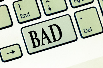 Text sign showing Bad. Conceptual photo Unpleasant things that happen to showing Effects that are...