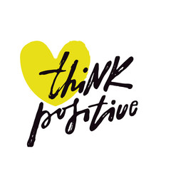 Think positive. Inspirational quote. Typography poster. Illustration of heart