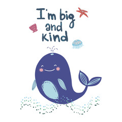 Lettering quote I am big and kind with a cute whale on the waves and marine mammals around