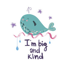 Lettering quote I am big and kind with a cute whale on the waves and marine mammals around