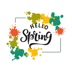Handwritten lettering Hello Spring isolated on background. Frame with stains. Vector illustration. Template for greetins, holidays, web, invitation.