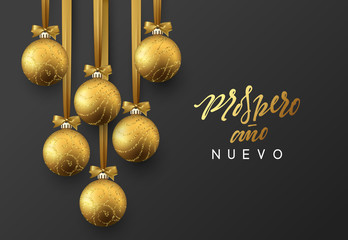 Spanish Prospero ano Nuevo. Feliz Navidad. Christmas greeting card, design of xmas golden balls on dark background