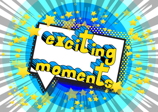 Exciting Moments - Vector illustrated comic book style phrase.