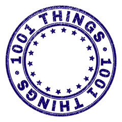 1001 THINGS stamp seal imprint with grunge texture. Designed with round shapes and stars. Blue vector rubber print of 1001 THINGS tag with dust texture.