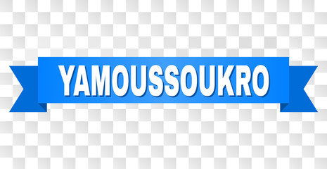 YAMOUSSOUKRO text on a ribbon. Designed with white title and blue tape. Vector banner with YAMOUSSOUKRO tag on a transparent background.