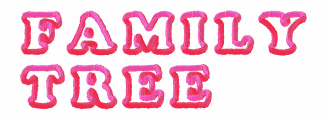 Family Tree - clear pink text written on white background