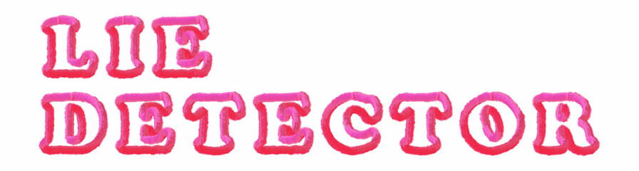 Lie Detector - clear pink text written on white background