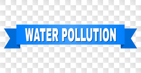 WATER POLLUTION text on a ribbon. Designed with white title and blue stripe. Vector banner with WATER POLLUTION tag on a transparent background.
