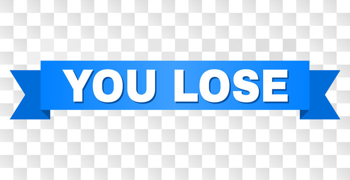 YOU LOSE text on a ribbon. Designed with white title and blue stripe. Vector banner with YOU LOSE tag on a transparent background.