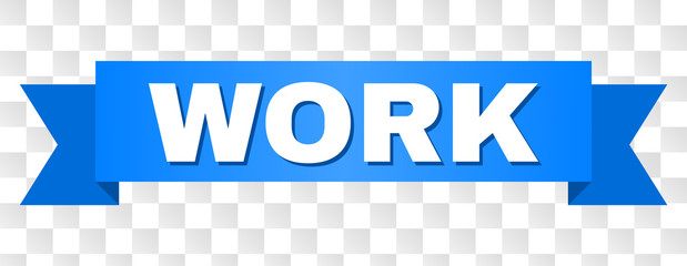 WORK text on a ribbon. Designed with white caption and blue stripe. Vector banner with WORK tag on a transparent background.