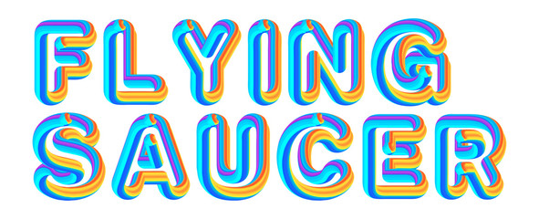 Flying Saucer - colorful text written on white background