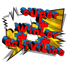 Super Winter Activities - Vector illustrated comic book style phrase.