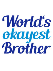 geschwister brüder bruder kinder familie eltern worlds t-shirt lustig spruch weltbestes bestes welt witzig spaß text logo design