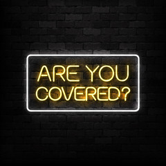 Vector realistic isolated neon sign of Are You Covered logo for decoration and covering on the wall background. Concept of insurance and healthcare.