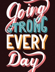 Going strong every day, hand lettering typography modern poster design