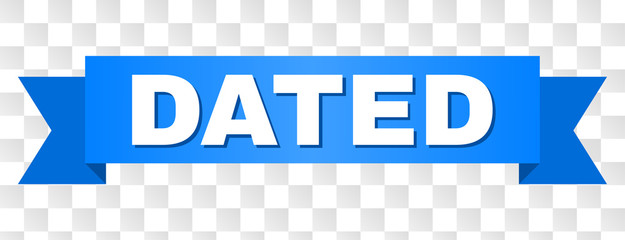 DATED text on a ribbon. Designed with white title and blue tape. Vector banner with DATED tag on a transparent background.