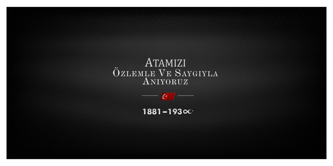 10 Kasim November 10 death day Mustafa Kemal Ataturk , first president of Turkish Republic. translation Turkish. November 10, respect and remember, vector illustration. black
